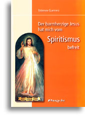 Der barmherzige Jesus hat mich vom Spiritismus befreit
