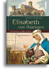 Elisabeth von Thüringen - Ein Leben voller Liebe