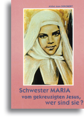 Schwester Maria vom gekreuzigten Jesus, wer sind Sie?