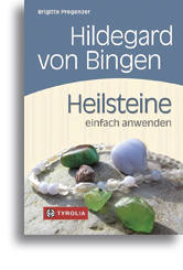 Hildegard von Bingen - Heilsteine einfach anwenden