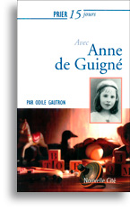 Prier 15 jours avec Anne de Guigné