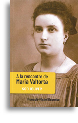 A la rencontre de Maria Valtorta  - Tome II