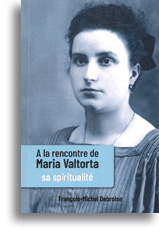 A la rencontre de Maria Valtorta - Tome III