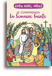 Dieu avec nous - Je comprends la Semaine Sainte