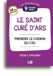 9 jours avec... le Saint Curé d'Ars