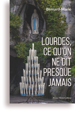 Lourdes, ce qu'on ne dit presque jamais