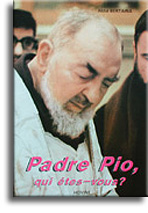 Padre Pio, qui êtes-vous?