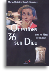 36 questions sur Dieu avec les Pères de l'Eglise