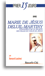 Prier 15 jours avec Marie de Jésus Deluil-Martiny