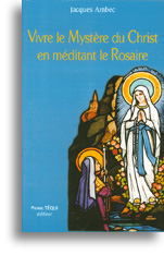Vivre le Mystère du Christ en méditant le Rosaire