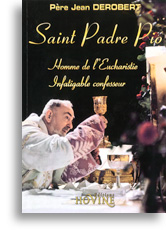 Saint Padre Pio - Homme de l'Eucharistie, infatigable confesseur