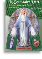 Le Scapulaire vert du Coeur Immaculé de Marie<br>et ses prodiges