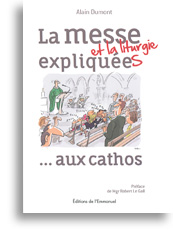 La messe et la liturgie expliquées aux cathos