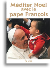 Méditer Noël avec le pape François Méditer Noël avec le pape François