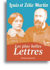 Les plus belles lettres de Louis et Zélie Martin